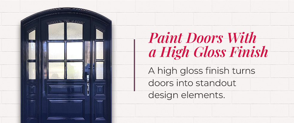 Paint doors with a high gloss finish